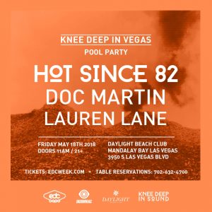 Hot Since 82 presents Knee Deep in Vegas